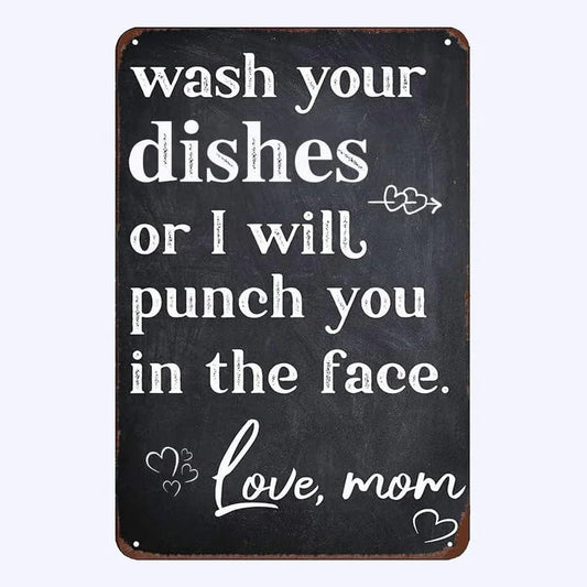 Funny Kitchen Metal Sign"Wash Your Dishes or I Will Punch You in The Face. Love, Mom"
